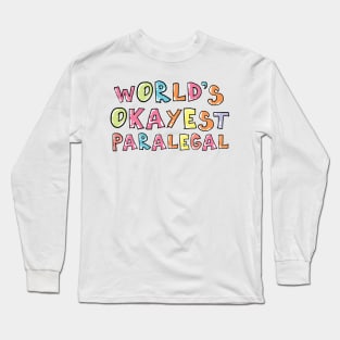 World's Okayest Paralegal Gift Idea Long Sleeve T-Shirt